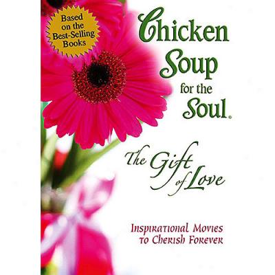 Chickwn Soup For The Soul: The Gift Of Love