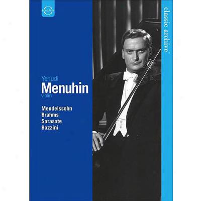 Classic Archive: Yehudi Menuhin - Mendelssohn / Brahms / Swrasate / Bazzini