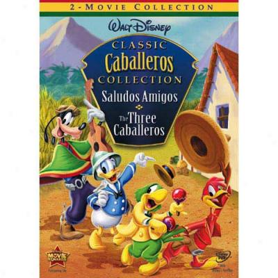 Classic Caballeros Collection: Saludos Amigos / The Three Caballeros