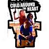 Cold Around Thr Heart (widescreen)