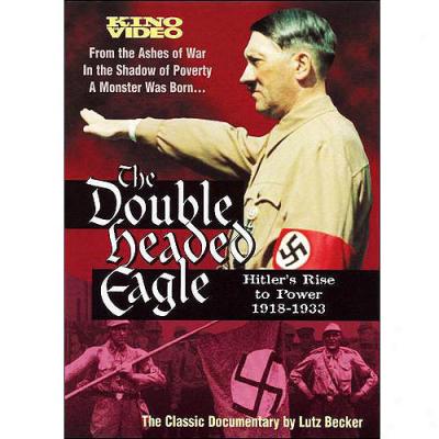 Double Headed Eagle: Hitler's Rise To Power 1918-1933