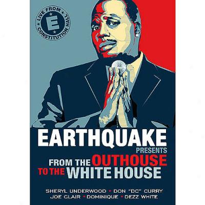 Earthquake Presents: From The Outhouse To The White Houae (wdiescreen)