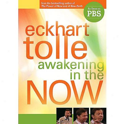 Eckhart Tolle: Awakening In The Now