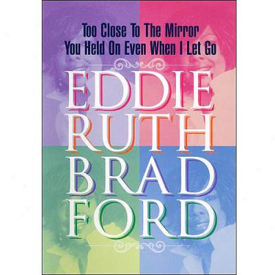 Eddie Ruth Bradford: Too Close To The Mirror / You Held On Even When I Let Go