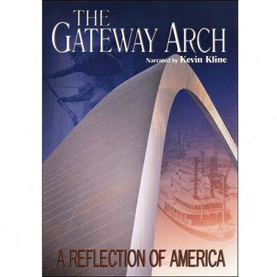 Gateway Arch: A Reflection Of America