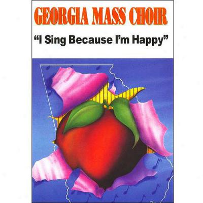 Georgia Mass Choir: I Sing Because I'm Happy