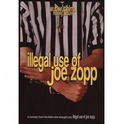 Illegal Use Of Joe Zopp (widescreen)