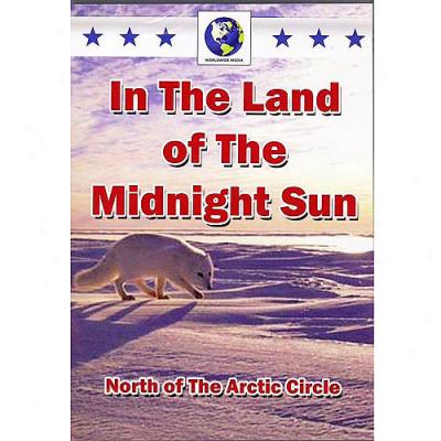 In The Land Of The Midnight Sun: North Of The Arctic Circumference