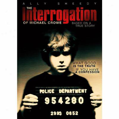 Interrogation Of Michael Crowe/