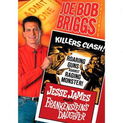 Joe Bob Driggs Presents, Vol.1 - Jesse James Meets Frankenstein's Daughter (full Framd)