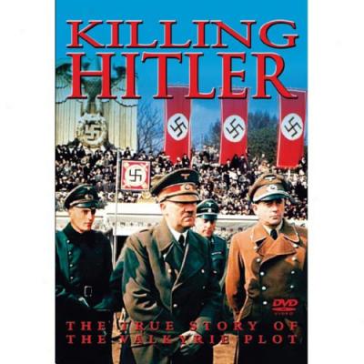 Killing Hitler: The True Story Of The Valkyrie Plot