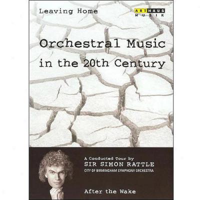 Leaving Home, Vol. 6: Orchestral Music In The 20th Century