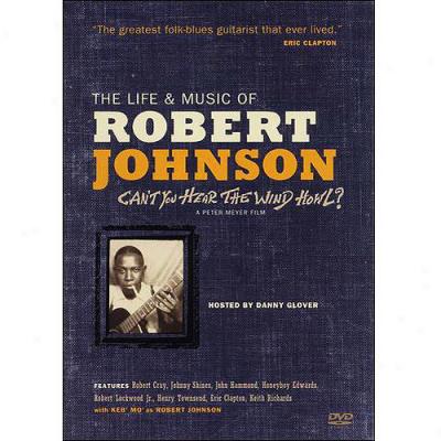 Life And Music Of Robert Johnson: Can't You Hear The Wind Howl?