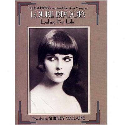 Louise Brooks: Looking For Lulu (full Frame)