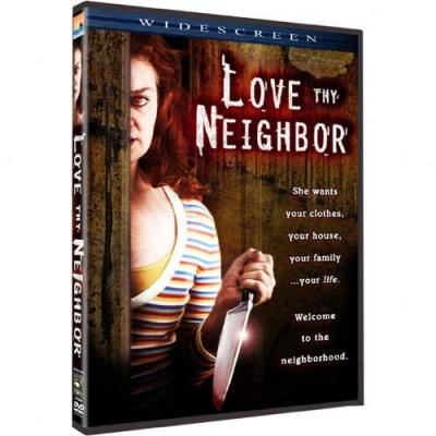 Love Thy Neigubor (widescreen)