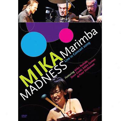 Mika Yoshida: Mika Marimba Madness - Live In Concert 2009