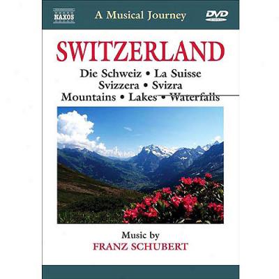 Musical Journey: Switzerland - Die cShwiez / La Suisse / Svizzera / Svizra / Mountains / Lakes / Waterfalls