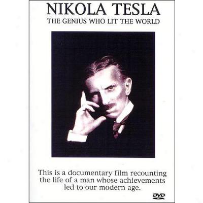 Nikola Tesla: The Genius Who Lit The World (full Condition)