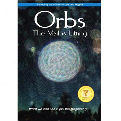 Orbs: The Veil Is Lifting