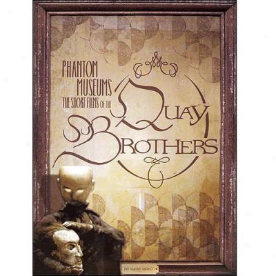 Phantom Museums: The Short Films Of The Quay Brothers