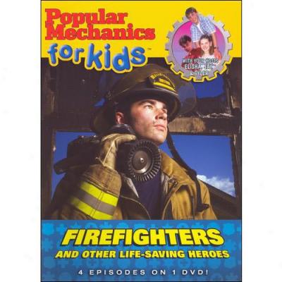 Popular Mechanics For Kids: Firefighters And Other Life Saving Heroes (full Condition)