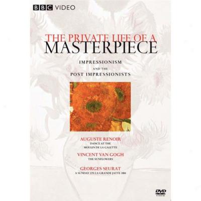 Privaey Life Of A Masterpiece: Impressionism And The Post Impressionists, The