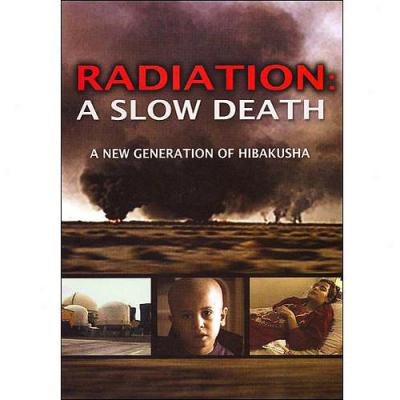 Radiation: A Slow Death