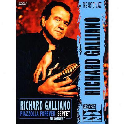 Richard Galliano: The Art Of Jazz - Piazzolla For3ver : Septet En Concert