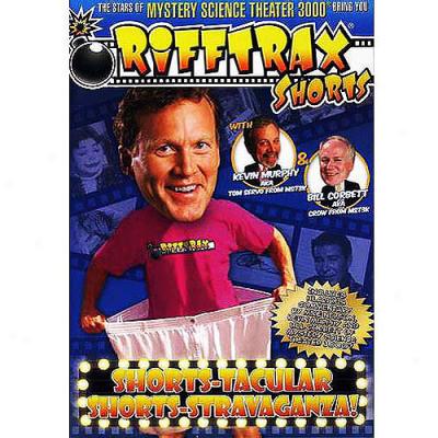 Rifftrax Shorts: Shorts-tacular, Shorts-stravaganza!