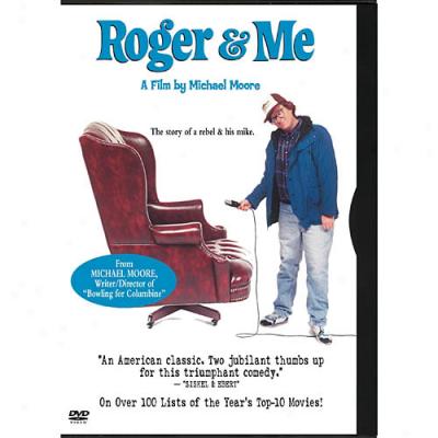 Roger & Me (Satiated Frame)