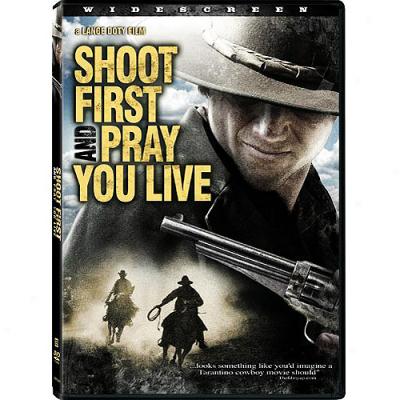 Shpot First And Pray You Live (widescreen)