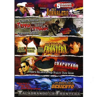 Taladrando La Fronteta: El Jornalero / Terra Extrana / El Lobo De La Frontera / El Mojado Fracasado / Perros Del Desierto (5 Gramdes Peliculas)