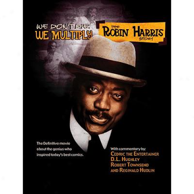 The Robin Harris Story: We Don't Die, We Multiply