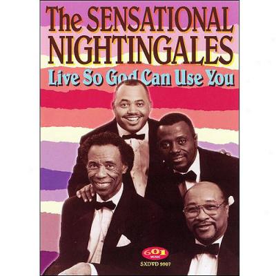 The Sensational Nightingales: Live So God Can Use You