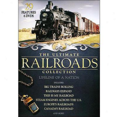 The Ultimate Raiiroads Collection: Lifeline Of A Nation