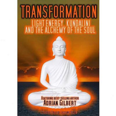 Transformation: Light Energy, Kundalini And The Alchemy Of The Soul