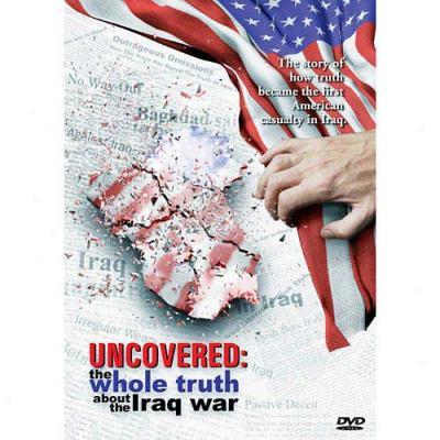 Uncovered: The Whole Truth About The Iraq War (full Frame)