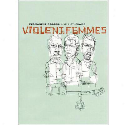 Violent Femmes: Permanent Record - Live & Otherwise