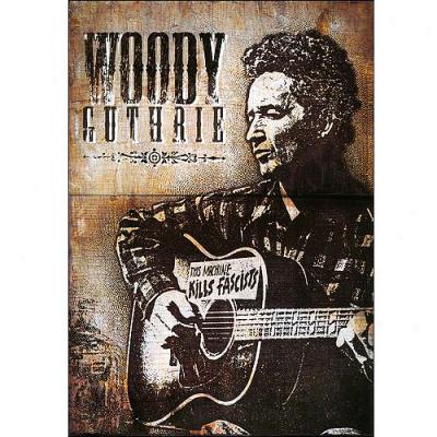 Woody Guthrie: This Machine Kills Fascists