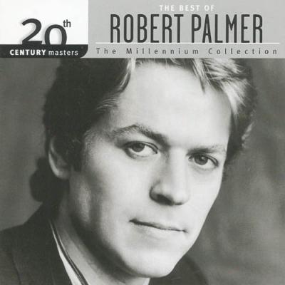 20th Century Masters - The Millennium Collection: The Best Of Robert Palmer