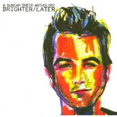 A Duncan Sheik Anthology: Brighter/later (2cs) (digi-pak) (remaster)