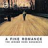 A Fine Romance: The Jerome Kern Songbook