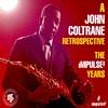 A John Coltrane Retroactive: The Impulse Years