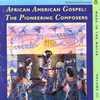 African American Gospel: The Pioneering Composers