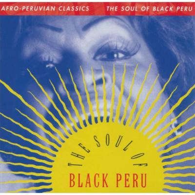 Afro-peruvian Classics: The Soul Of Black Peru