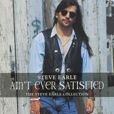 Ain't Ever Satisfied: The Steve Earle Collection (2cd)