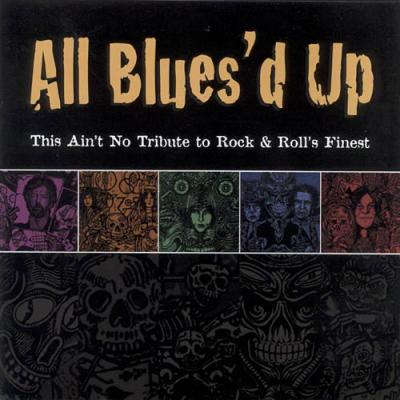 All Blues'd Up: This Ain't No Tribute Tk Rock & Roll's Finest