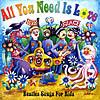 All You Need Is Love: Beatles Songs Fro Kids