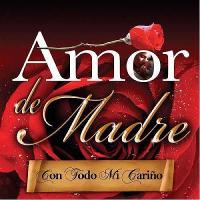 Amor De Madre: Con Todo Mi Carino