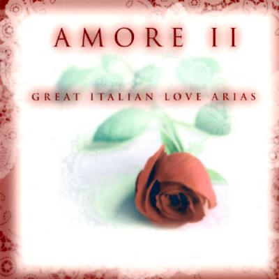 Amore Ii: Great Italian Love Arias